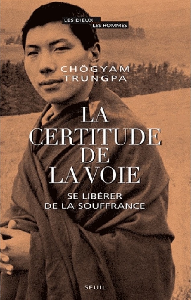 La Certitude de la voie par Chogyam Trungpa Rinpoche – Ed. Seuil 2011
